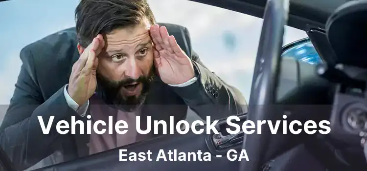 Vehicle Unlock Services East Atlanta - GA